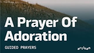 Guided Prayers: A Prayer Of Adoration