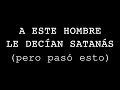 A este hombre LE DECÍAN SATANÁS pero pasó esto (TESTIMONIO REAL)