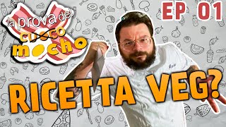 RICETTA VEGETARIANA? | La Prova del Mocho Ep. 01| MochoHf