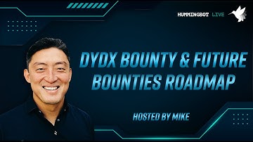 dYdX Bounty & Future Bounties Roadmap | Hummingbot Live