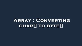 Celebrity Array : Converting char[] to byte[] Profile