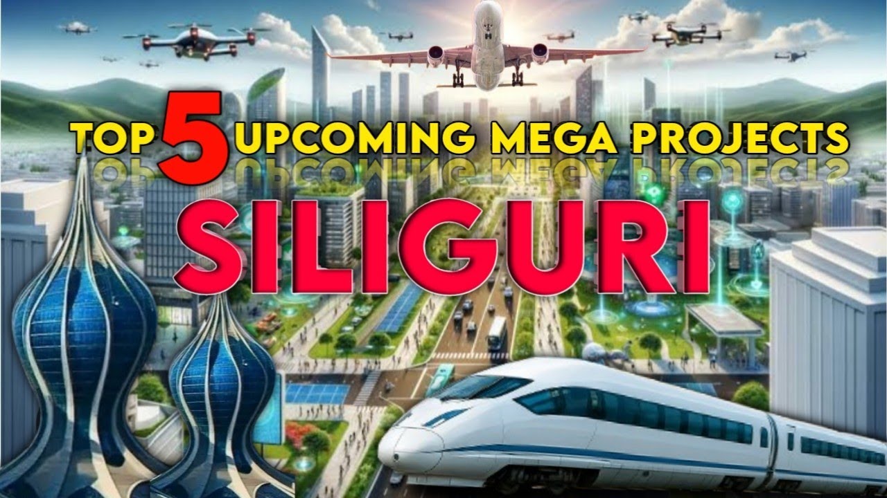 Siliguri के 5 सबसे बड़े Mega Projects | North Bengal का भविष्य बदलने ...
