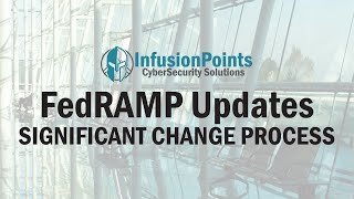 FedRAMP Update - Significant Change Process Changes
