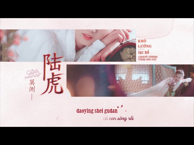 [Kara x Vietsub] Khó Lường - Lục Hổ (Nguyệt Thượng Trọng Hỏa OST) (莫测 -陆虎) (月上重火 OST) class=