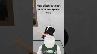 new glitch out spot in mm2 workplace map