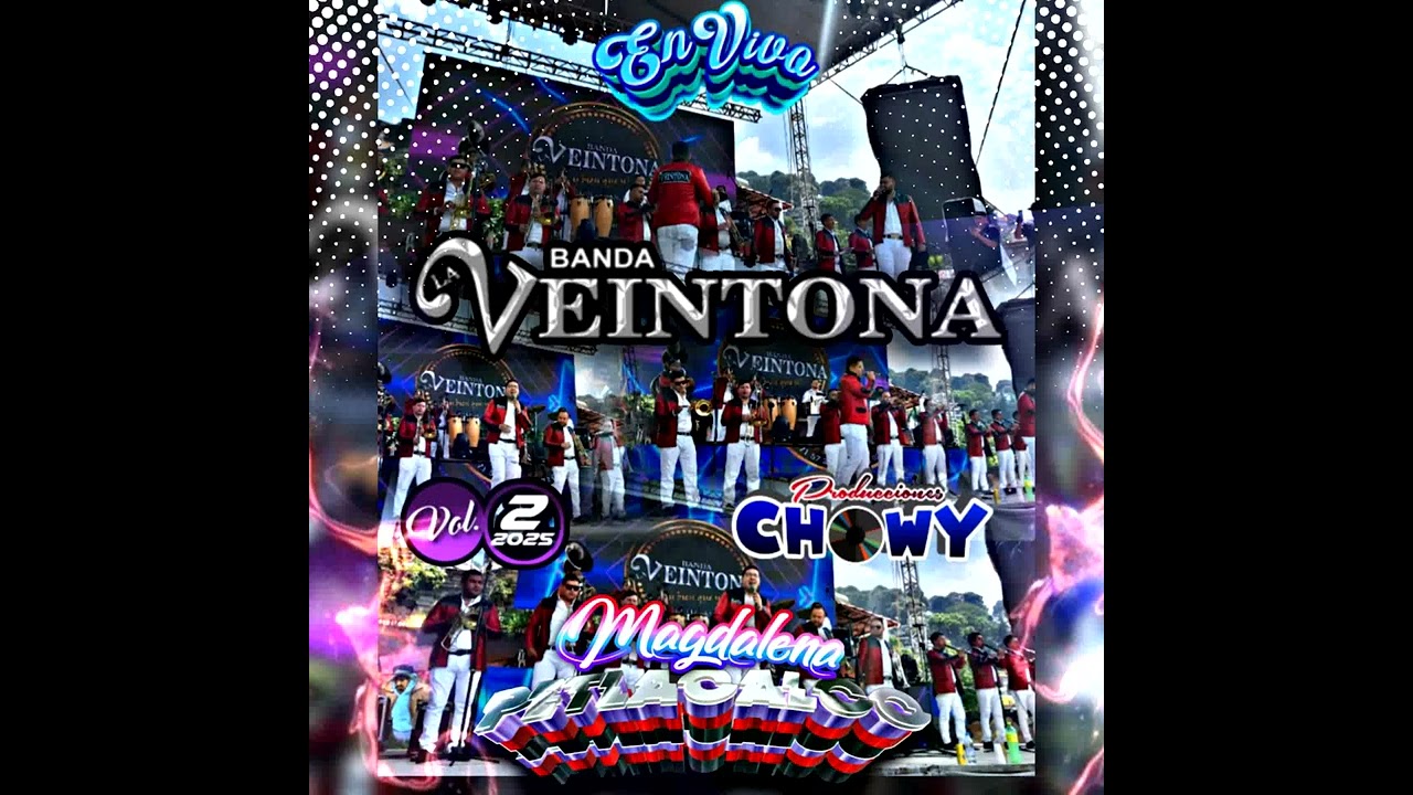 BANDA LA VEINTONA CD EN VIVO DESDE LA MAGDALENA PETLACALCO PRODUCCIONES CHOWY 2025