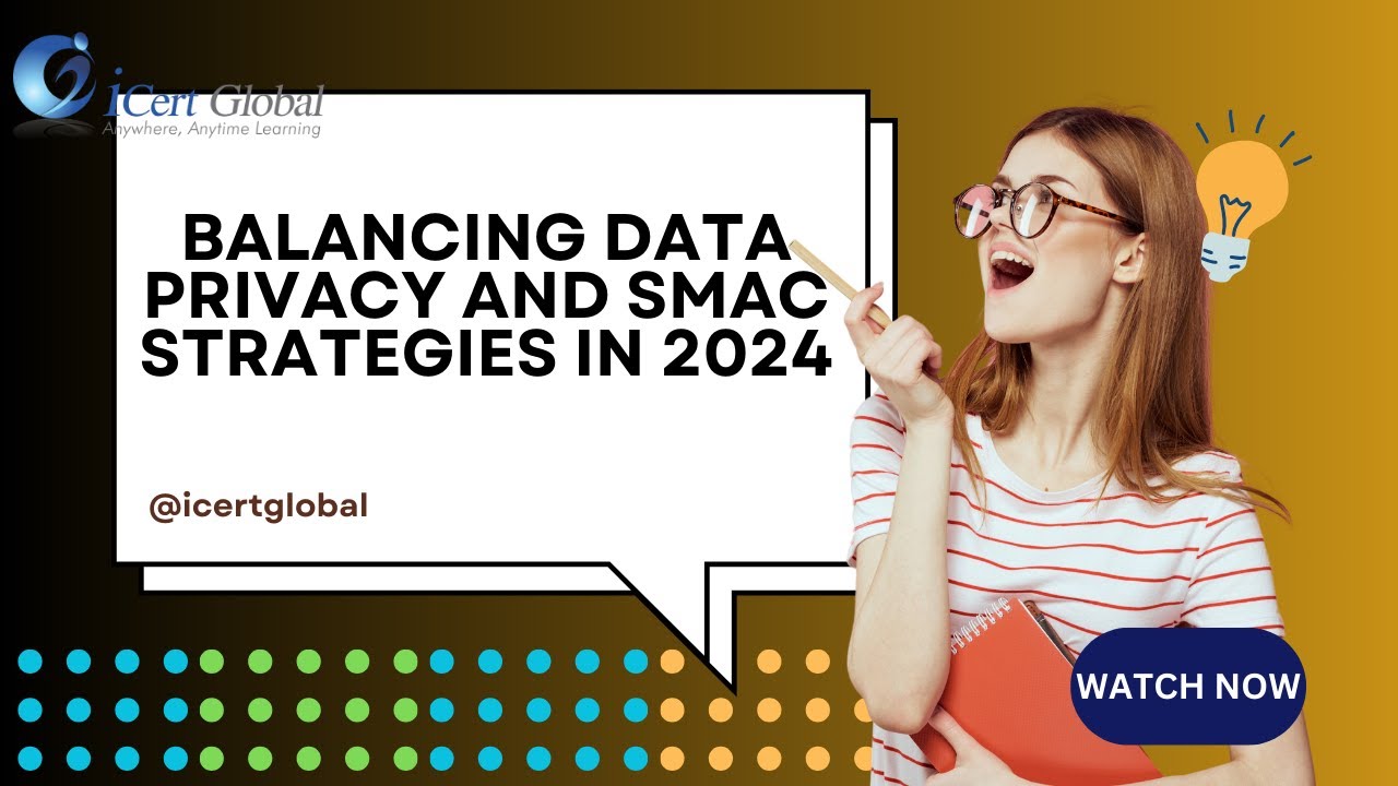 Balancing Data Privacy and SMAC Strategies in 2024 | iCert Global - YouTube