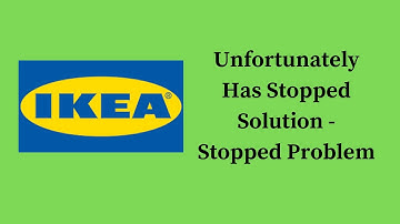 How to Solve IKEA app Unfortunately Has Stopped Solution - Stopped Problem