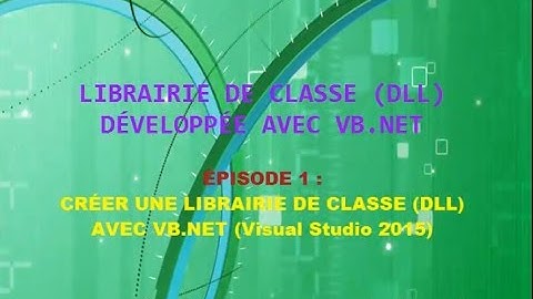 LIBRAIRIE DE CLASSE (DLL) DÉVELOPPÉE AVEC VB.NET - EPISODE 1