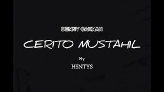 DENNY CAKNAN - CERITO MUSTAHIL cover by HSNTYS