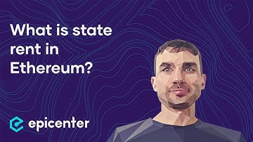What is state rent in Ethereum? – Alexey Akhunov on Epicenter Podcast
