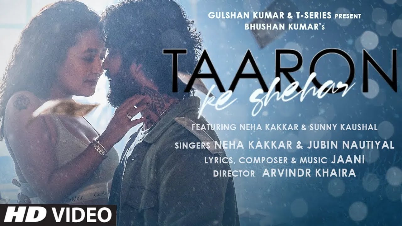 Taaron Ke Shehar Song Neha Kakkar Sunny Kaushal  Jubin NautiyalJaani  Bhushan Kumar  Arvindr K