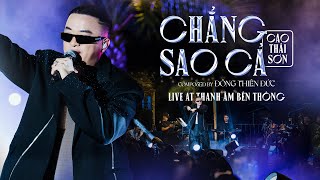 CHẲNG SAO CẢ (LIVE) - CAO THÁI SƠN | THANH ÂM BÊN THÔNG - HẠ LONG