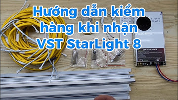 #4 Hướng dẫn kiểm tra và lắp đặt thử bộ VST StarLight 8 khi nhận hàng