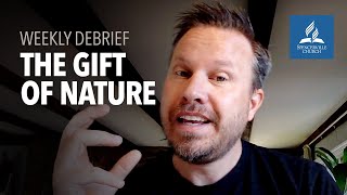 The Gift of Nature, weekly debrief with Pastor Chad Stuart - April 8, 2021