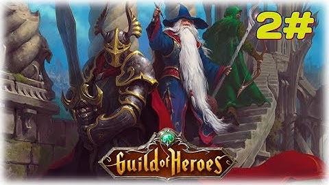 Guild of Heroes - fantasy RPG Android Gameplay Walkthrough Part 2