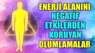 ENERJİ ALANINI NEGATİF ETKİLERDEN KORUMAK İÇİN 5 DAKİKALIK OLUMLAMALAR