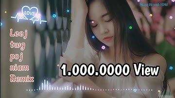 Leej Twg Poj Niam Remix - Tsom Xyooj || Nkauj Hmoob EDM