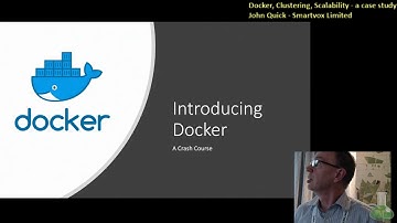 "Docker, Clustering, Scalability - a case study". John Quick, Smartvox Limited