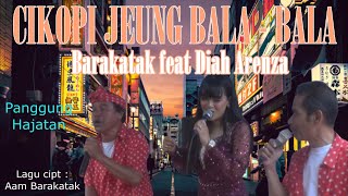 Cikopi Jeung Bala bala - BARAKATAK feat Diah Arenza