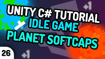 PLANETS: SOFTCAPS - Unity C# - Idle Game Tutorial Series (Ep.26) [2020]