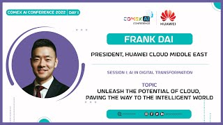 Frank Dai  |   Unleash the Potential of Cloud, Paving the Way to the Intelligent World  | COMEX2022