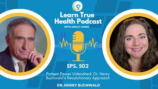 Patient Power Unleashed - Dr. Henry Buchwald & Ashley James - #502