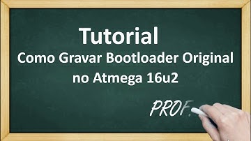 Tutorial - Como gravar Bootloader Original no Atmega 16u2