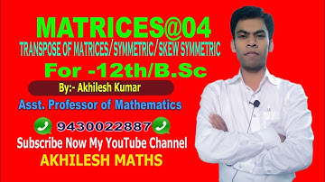 #MATRICES#04#TRANSPOSE OF MATRICES#12th#B.Sc(H/S)#By: AKHILESH KUMAR,Asst. Professor of Mathematics.