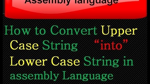 How to Convert Upper case string into lower case in Assembly NO 31