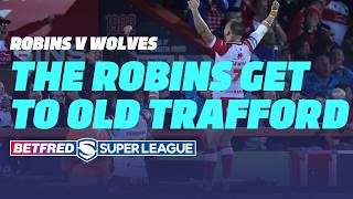 The Robins and Wolves clash in the 2024 Semi Final! | Robins v Wolves | 2024 Betfred Super league