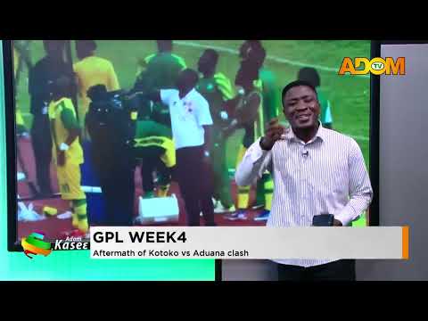 GPL Week 4: Aftermath of Kotoko vs Aduana clash- Premtobre Agokansie on Adom TV (28-09-26)