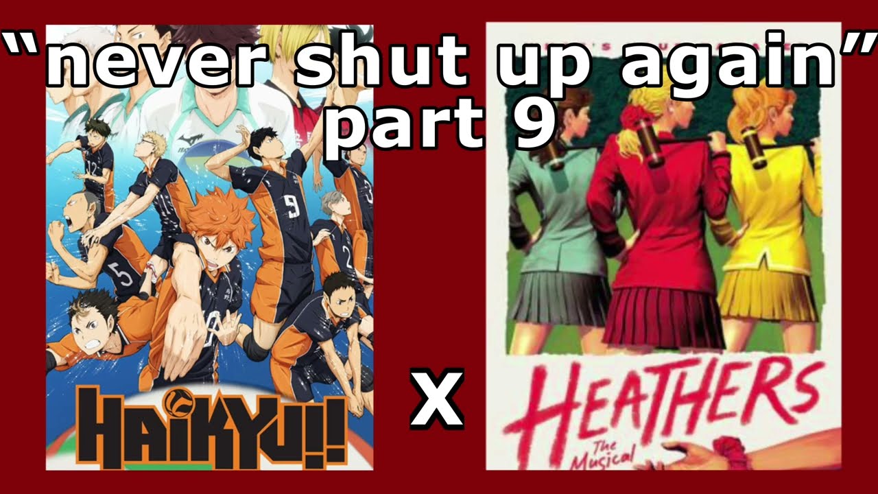 “never shut up again” // haikyuu x heathers // part 9