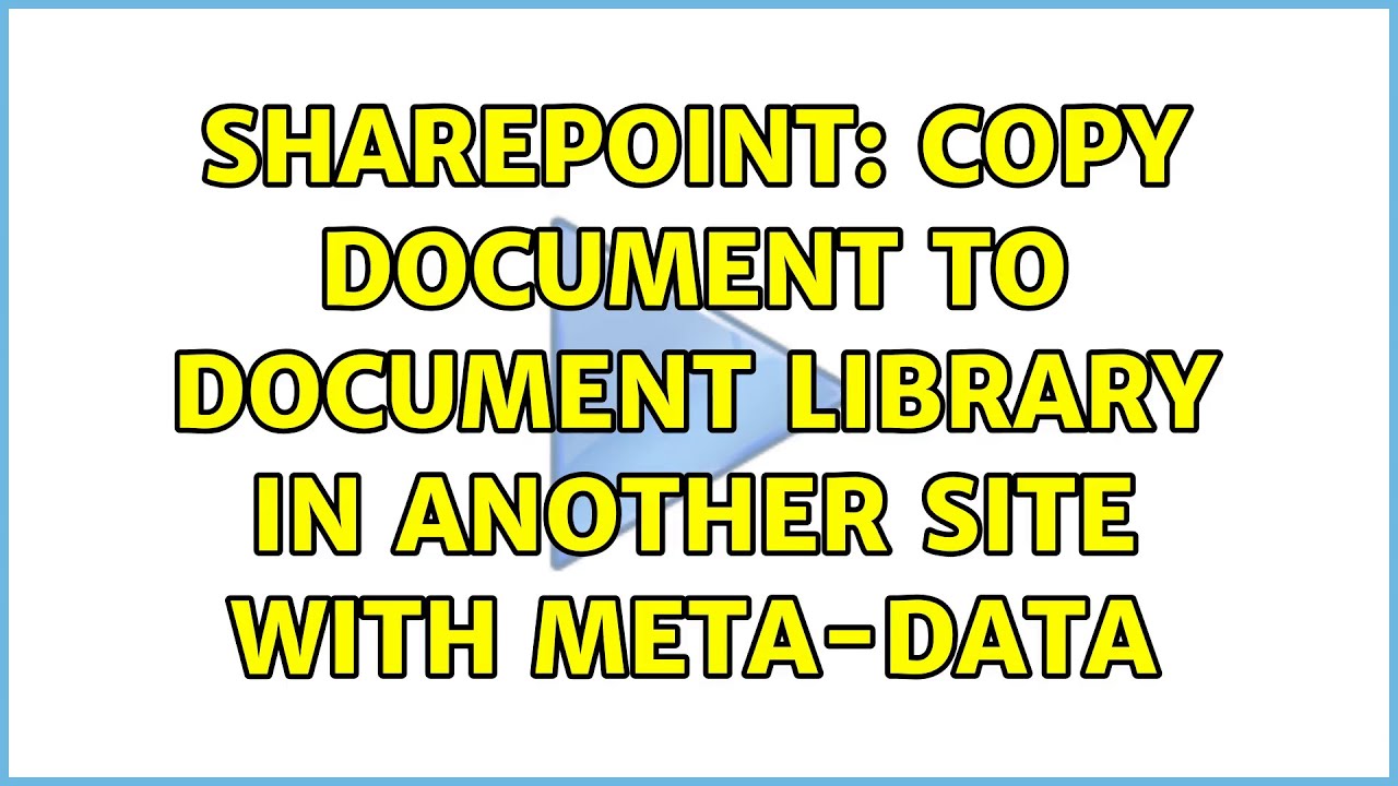 Sharepoint: Copy document to document library in another site with meta ...