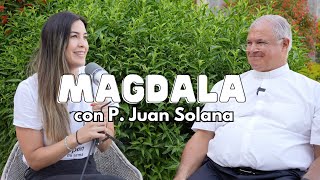 El Proyecto Magdala - Entrevista con el P. Juan Solana
