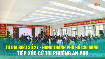 Tổ đại biểu số 27 – HĐND thành phố Hồ Chí Minh tiếp xúc cử tri phường An Phú