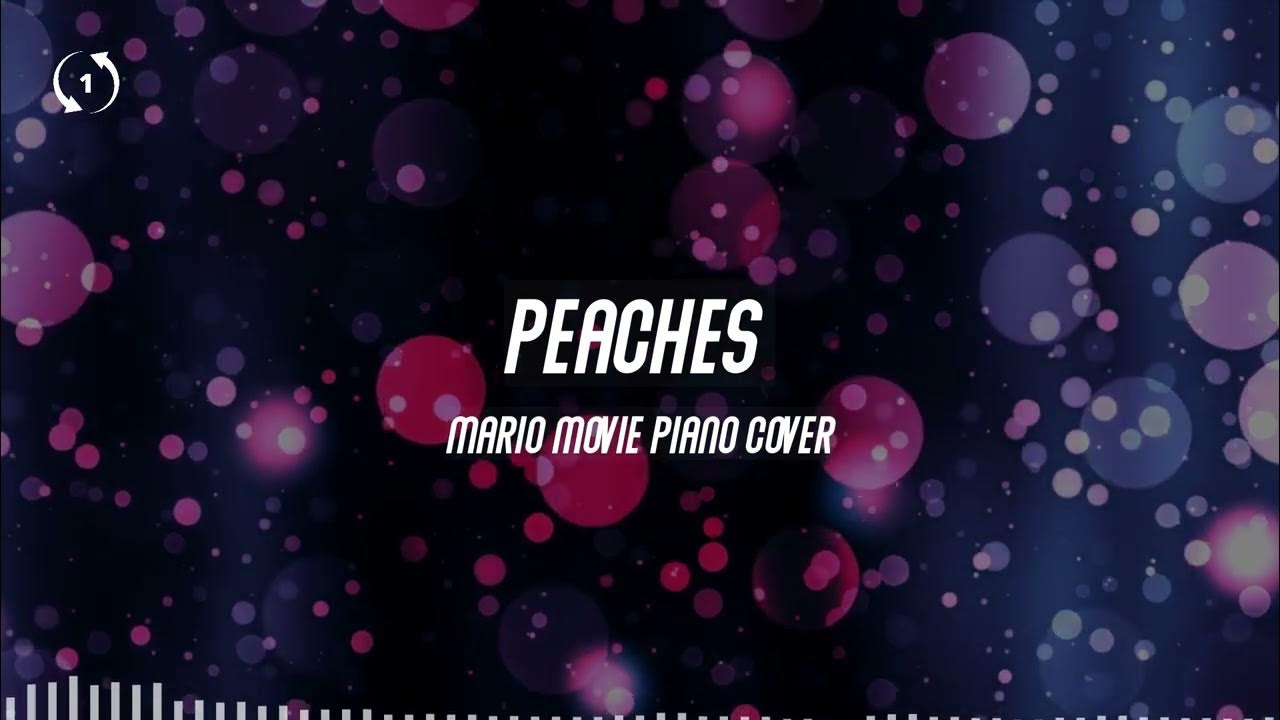 [1hour loop] Peaches (Mario Movie Piano Cover) YouTube