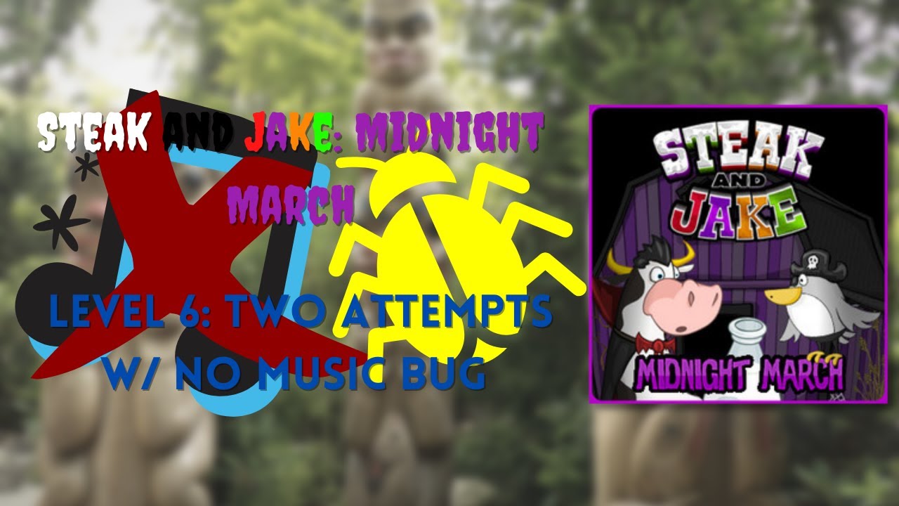 Steak and Jake Midnight March Level 6 Two Attempts w/ No Music Bug
