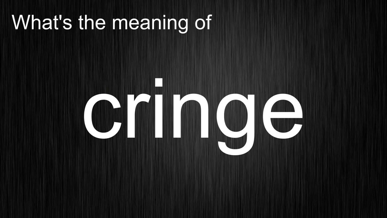 What's the meaning of "cringe", How to pronounce cringe? YouTube