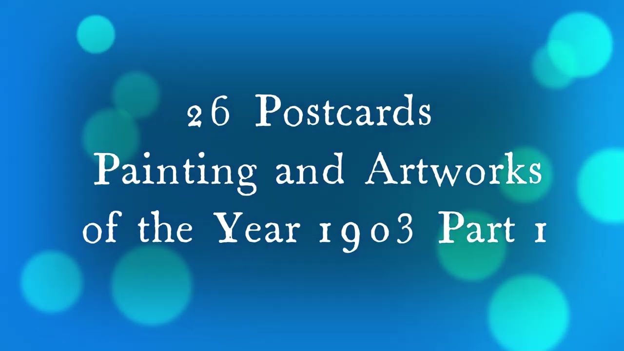 Famous (HD) Paintings and Artworks of The Year 1903 Part ONE, Art History on Postcards