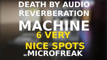 Death By Audio Reverberation Machine - 6 Super Nice Spots w/ Arturia
