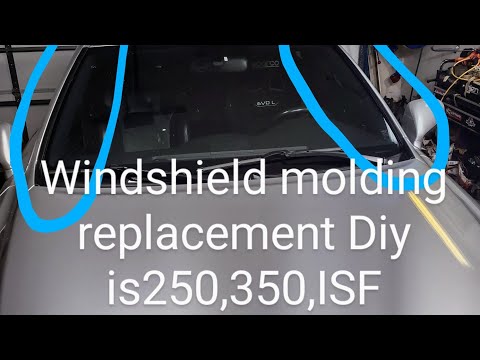 Lexus is250 is350 isf windshield molding replacement Diy part numbers and pointers