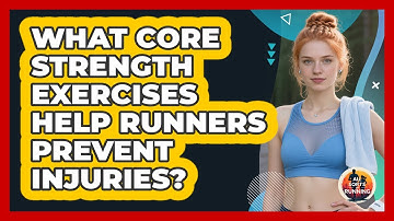 What Core Strength Exercises Help Runners Prevent Injuries? - All Sorts Of Running