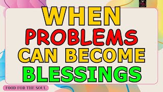 When problems can become blessings | F00D for the soul TV 🙏