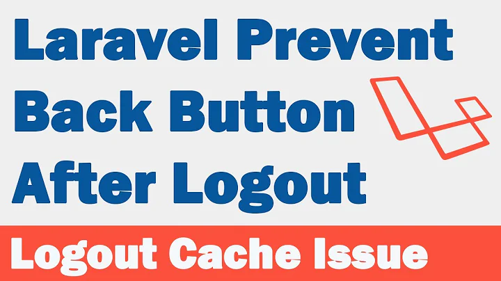 Laravel Prevent Back Button After Logout | 100% Resolved