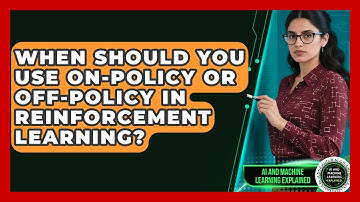When Should You Use On-policy Or Off-policy In Reinforcement Learning?