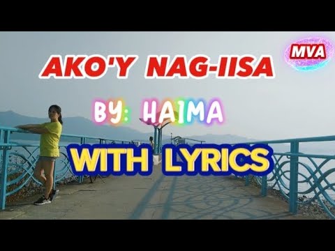 AKO'Y NAG-IISA WITH LYRICS BY: HAIMA