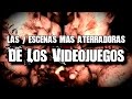 LAS 7 ESCENAS MÁS ATERRADORAS DE LOS VIDEOJUEGOS