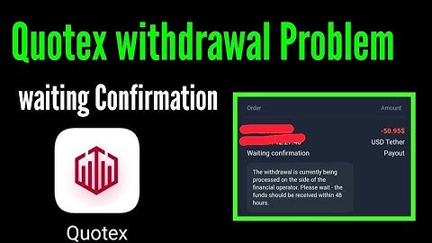 How to fix quotex withdrawal waiting confirmation problem / quotex withdrawal problem