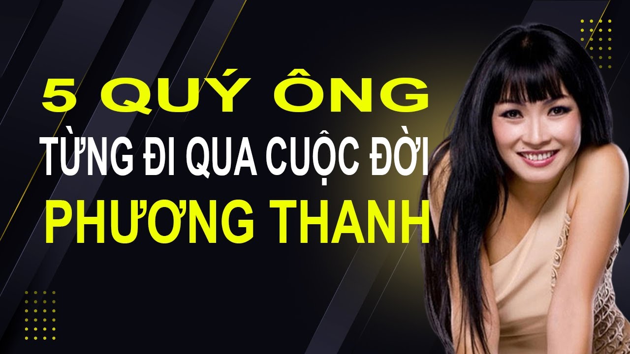 5 Quý ông từng đi qua cuộc đời ca sĩ Phương Thanh